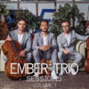 Ember Trio Sessions, Vol. 1 - EP - Ember Trio
