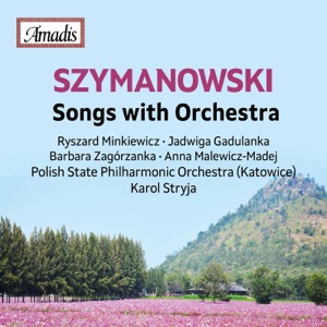 Szymanowski: Songs with Orchestra