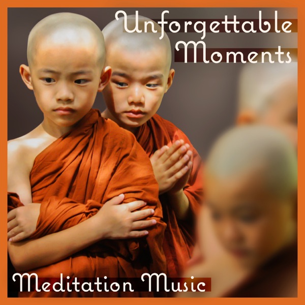Unforgettable Moments – Meditation Music: Most Relaxing Track, Sound of Nature, Healing Yoga & Pure Spa