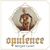 Brooke Candy - Opulence