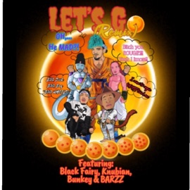 Lets Go (feat. Black Fairy, Knubian, Bunkey Williams & BARZZ) [Remix] Chicogotbarz