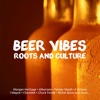 Beer Vibes Roots and Culture