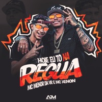 Hoje Eu To na Régua - Single - MC Xenon & MC Menor da VR