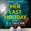 Her Last Holiday - C.L. Taylor