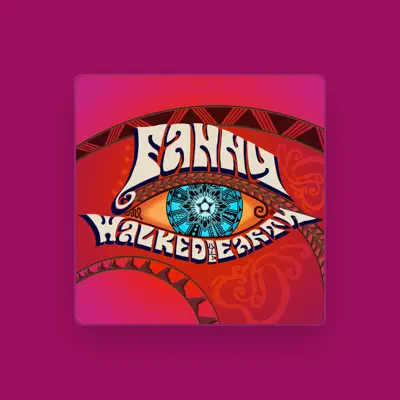 Listen to Fanny Walked The Earth, watch music videos, read bio, see tour dates & more!