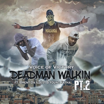 Deadman Walkin', Pt. 2 (feat. Brent Da Illest & Young Fatha) - Single