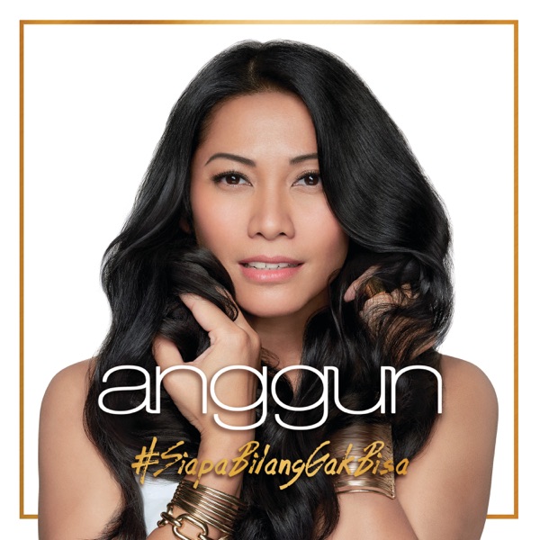 Siapa Bilang Gak Bisa - Single - Anggun