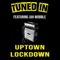 Uptown Lockdown (feat. Jah Wobble) - Tuned In lyrics