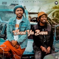 Chomi Ya Bana - Single - Kwiish SA & Galectik