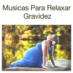 Musicas para Relaxar Gravidez: Sons Relaxantes da Natureza, Harmonia e Boa Noite