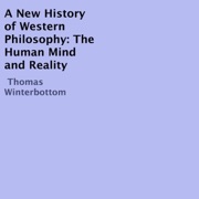 A New History of Western Philosophy: The Human Mind and Reality (Unabridged) - Thomas Winterbottom