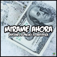 Mírame Ahora (feat. Pacho el Antifeka) - Single - Mychael.Official