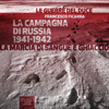 La Campagna di Russia 1941-1942: La marcia di sangue e ghiaccio - Francesco Ficarra