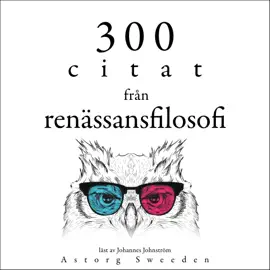 300 citat från renässansfilosofi: Samling av de bästa citat