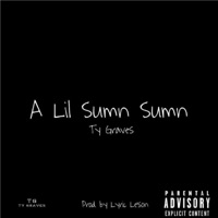 A Lil Sumn Sumn - Ty Graves
