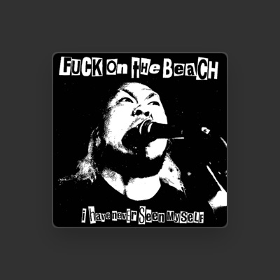 Listen to Fuck On the Beach, watch music videos, read bio, see tour dates & more!