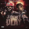 I Don't Play (feat. Bankroll Fresh) - Single