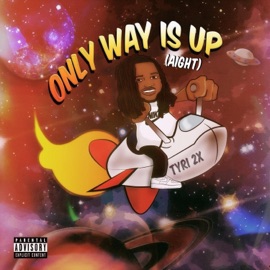 Only Way Is Up (Aight) TyRi