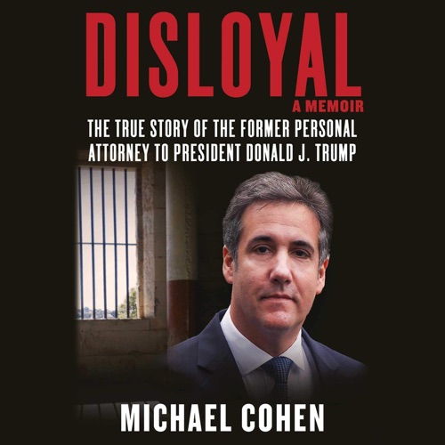 Disloyal: A Memoir: The True Story of the Former Personal Attorney to President Donald J. Trump (Unabridged) cover