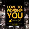 Love to Worship You (Live) [feat. Ps Djohan Handojo] - Various Artists