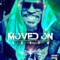 Moved On (feat. ANGEL B) - Sei Tu lyrics