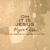 Oh It Is Jesus (feat. Blanche Mcallister Dykes) artwork