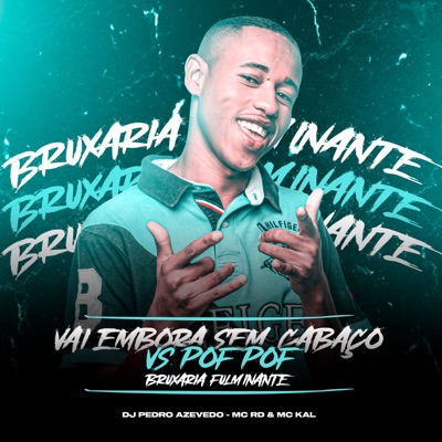 Vai Embora Sem Cabaço Vs Pof Pof Bruxaria Fulminante - Single