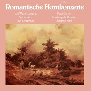 Weber: Horn Concertino - Lortzing: Konzertstuck - Saint-Saëns: Morceau de Concert, Op. 94 - Schumann: Concerstuck