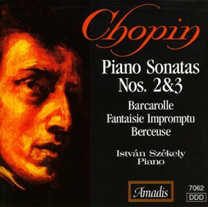 Chopin: Piano Sonatas Nos. 2 and 3 - Barcarolle in F Sharp Major - Fantasy-Impromptu