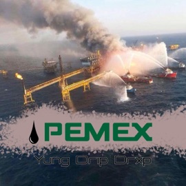 Pemex Yung Drip Drxp