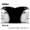 How (feat. sum/oDd) [sum/oDd Remix] - Single