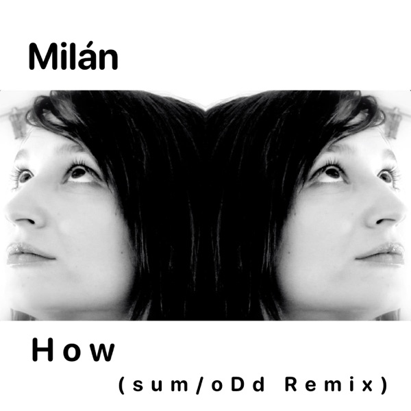 How (feat. sum/oDd) [sum/oDd Remix]