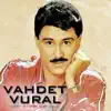 Vahdet Vural - İsyanım Var