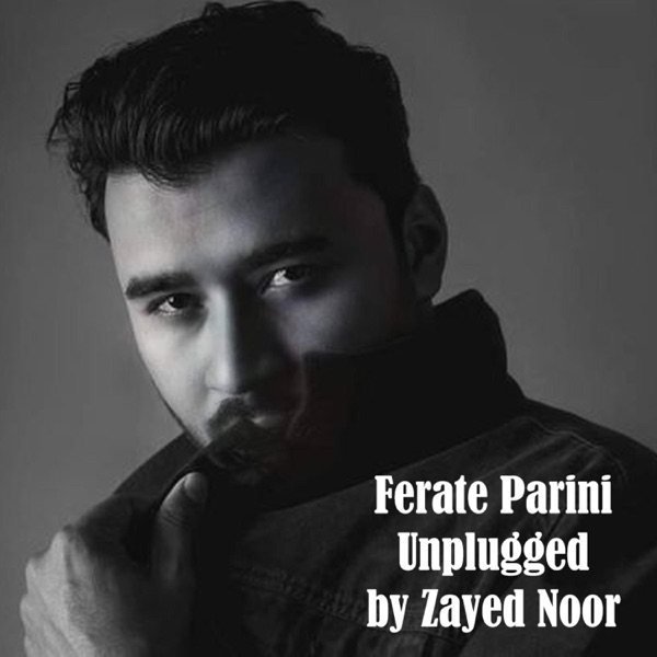 Ferate Parini (feat. Zayed Noor) [Unplugged]