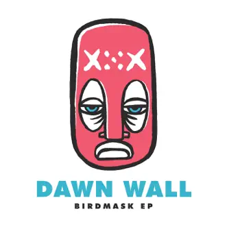 Birdmask EP by Dawn Wall album reviews, ratings, credits