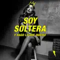 Soy Soltera y Hago Lo Que Quiero