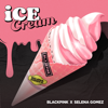 Ice Cream (with Selena Gomez) - BLACKPINK & 席琳娜