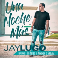 Una Noche Más (feat. Tito Nieves, Mandinga & Surbana) - Single - Jay Lugo
