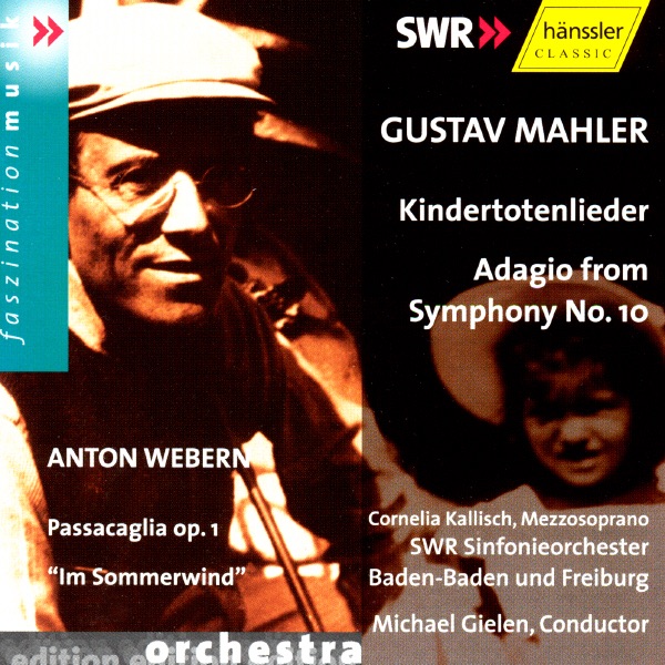 Kindertotenlieder - Adagio From Symphony No. 10 / Passacaglia Op. 1 - 'Im Sommerwind'