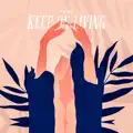 KEEP ON LIVING
