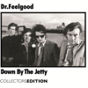 Down By the Jetty (Collectors Edition) - Dr. Feelgood