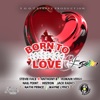 Born To Love You Riddim