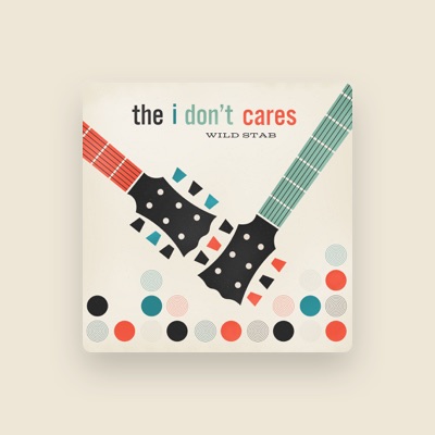 Dengarkan The I Don't Cares, tonton video musik, baca bio, lihat tanggal tur & lainnya!