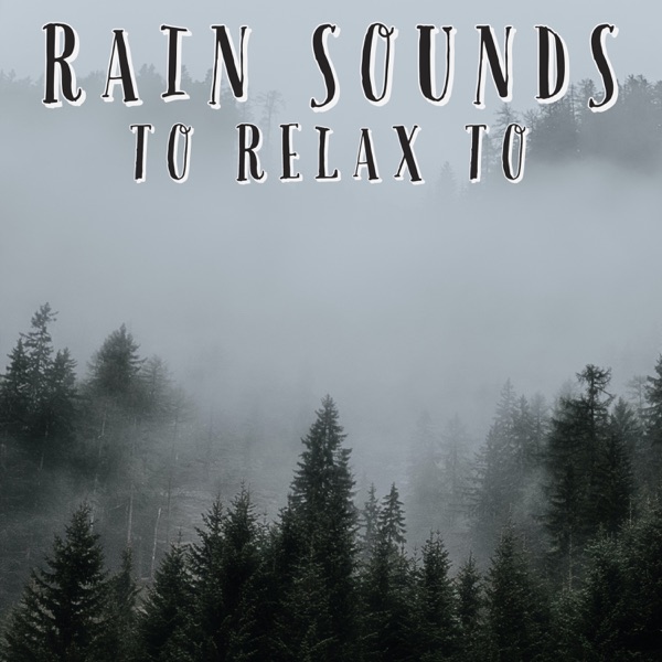 Rain Sounds To Relax To - EP