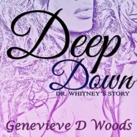 Deep Down: Dr. Whitney's Story (Unabridged)