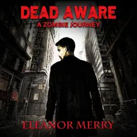 Dead Aware: A Zombie Journey: Dead Aware, Book 1 (Unabridged)