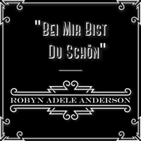 Bei Mir Bist Du Schön - Single - Robyn Adele Anderson