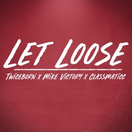 Let Loose (feat. Classmaticc & Mike Victory) Twiceborn