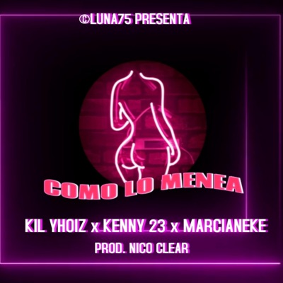 Como Lo Menea (feat. Marcianeke & kenny 23) - Single