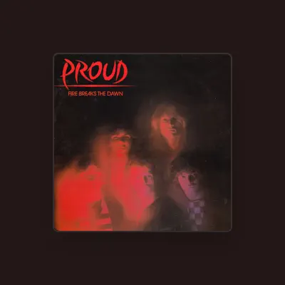 Listen to Proud, watch music videos, read bio, see tour dates & more!